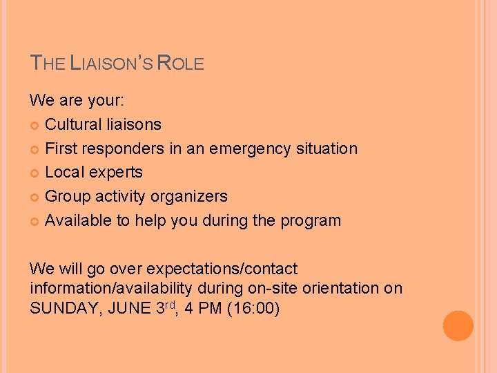 THE LIAISON’S ROLE We are your: Cultural liaisons First responders in an emergency situation