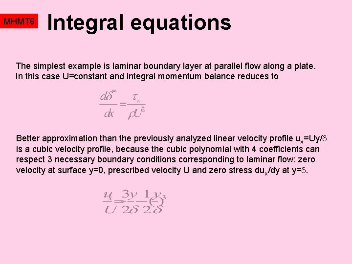 MHMT 6 Integral equations The simplest example is laminar boundary layer at parallel flow