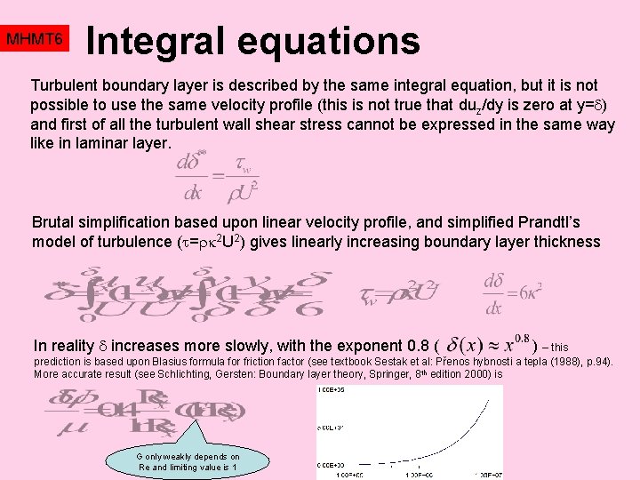 MHMT 6 Integral equations Turbulent boundary layer is described by the same integral equation,