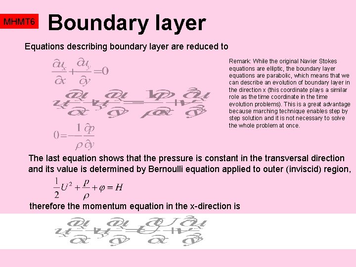 MHMT 6 Boundary layer Equations describing boundary layer are reduced to Remark: While the
