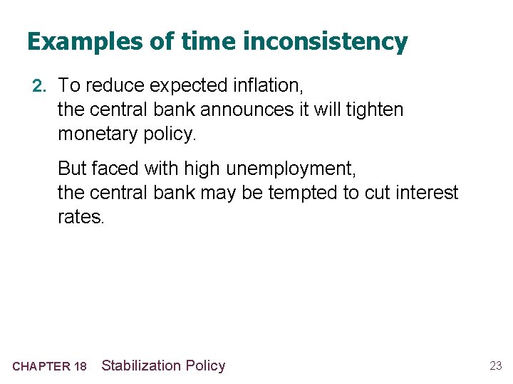 Examples of time inconsistency 2. To reduce expected inflation, the central bank announces it