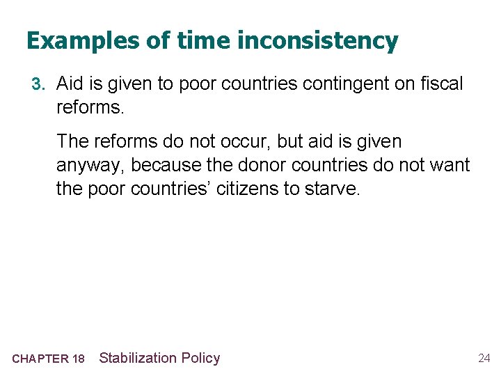 Examples of time inconsistency 3. Aid is given to poor countries contingent on fiscal