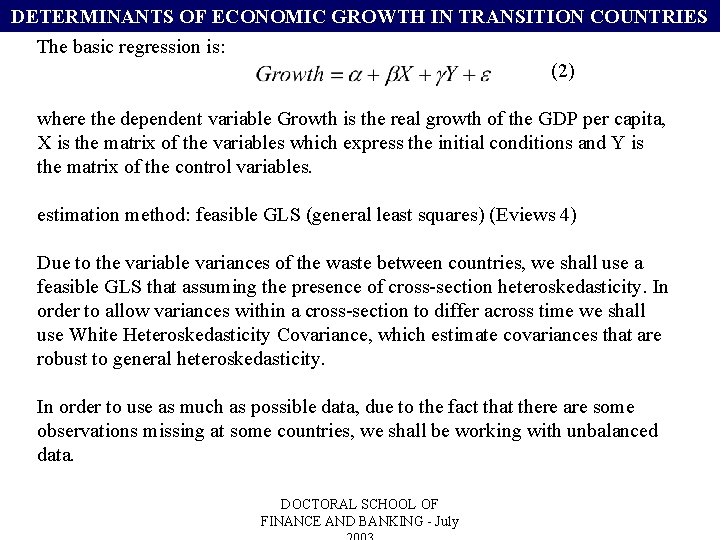 DETERMINANTS OF ECONOMIC GROWTH IN TRANSITION COUNTRIES The basic regression is: (2) where the