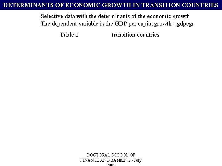 DETERMINANTS OF ECONOMIC GROWTH IN TRANSITION COUNTRIES Selective data with the determinants of the