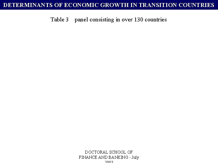 DETERMINANTS OF ECONOMIC GROWTH IN TRANSITION COUNTRIES Table 3 panel consisting in over 130