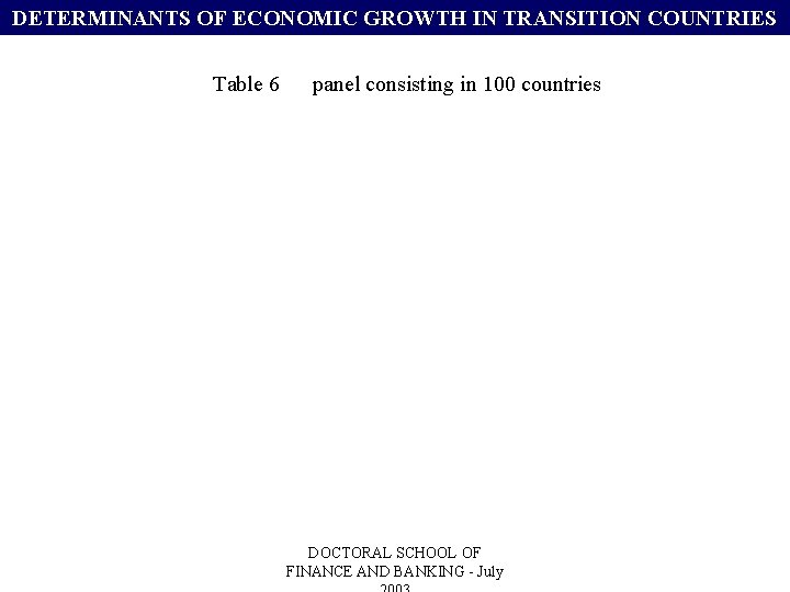 DETERMINANTS OF ECONOMIC GROWTH IN TRANSITION COUNTRIES Table 6 panel consisting in 100 countries