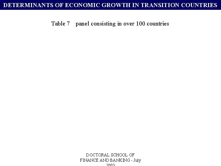 DETERMINANTS OF ECONOMIC GROWTH IN TRANSITION COUNTRIES Table 7 panel consisting in over 100