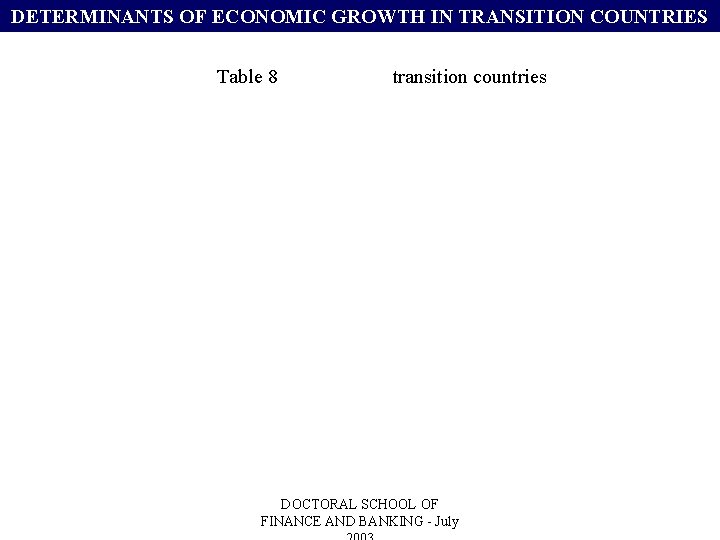 DETERMINANTS OF ECONOMIC GROWTH IN TRANSITION COUNTRIES Table 8 transition countries DOCTORAL SCHOOL OF