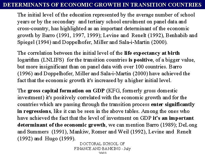 DETERMINANTS OF ECONOMIC GROWTH IN TRANSITION COUNTRIES The initial level of the education represented