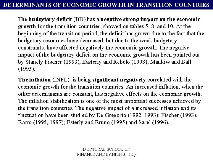 DETERMINANTS OF ECONOMIC GROWTH IN TRANSITION COUNTRIES The budgetary deficit (BD) has a negative