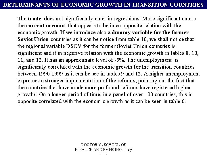 DETERMINANTS OF ECONOMIC GROWTH IN TRANSITION COUNTRIES The trade does not significantly enter in
