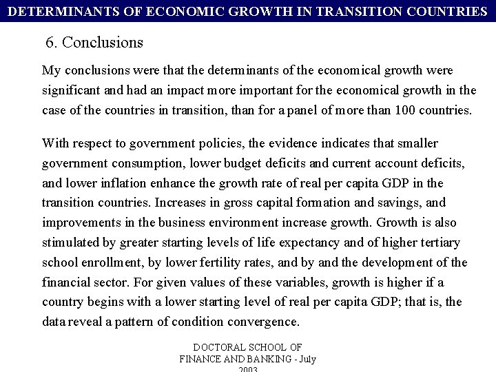 DETERMINANTS OF ECONOMIC GROWTH IN TRANSITION COUNTRIES 6. Conclusions My conclusions were that the