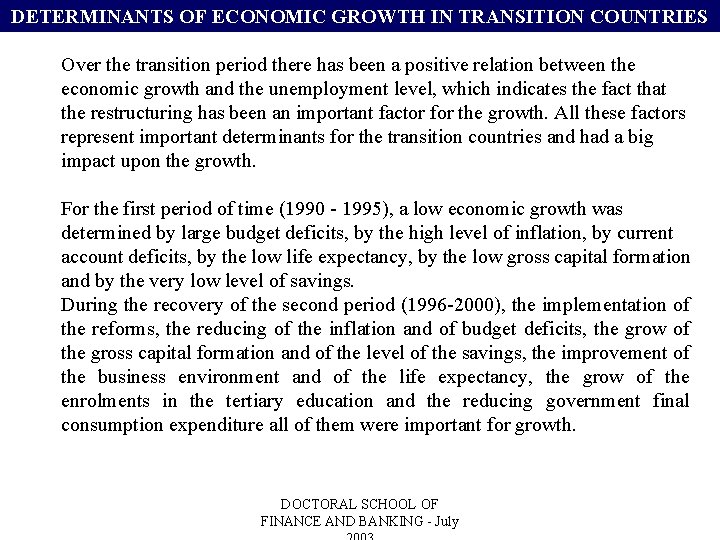 DETERMINANTS OF ECONOMIC GROWTH IN TRANSITION COUNTRIES Over the transition period there has been
