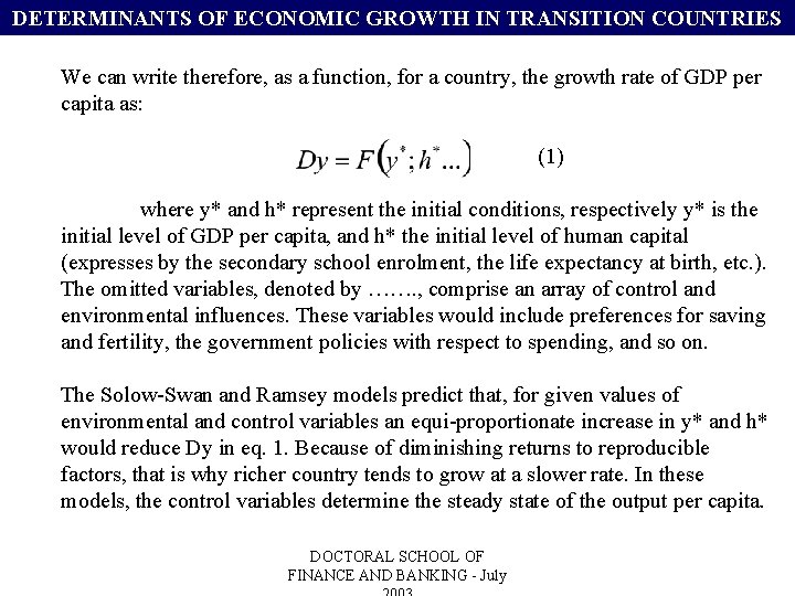 DETERMINANTS OF ECONOMIC GROWTH IN TRANSITION COUNTRIES We can write therefore, as a function,