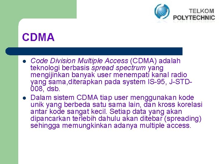 CDMA l l Code Division Multiple Access (CDMA) adalah teknologi berbasis spread spectrum yang