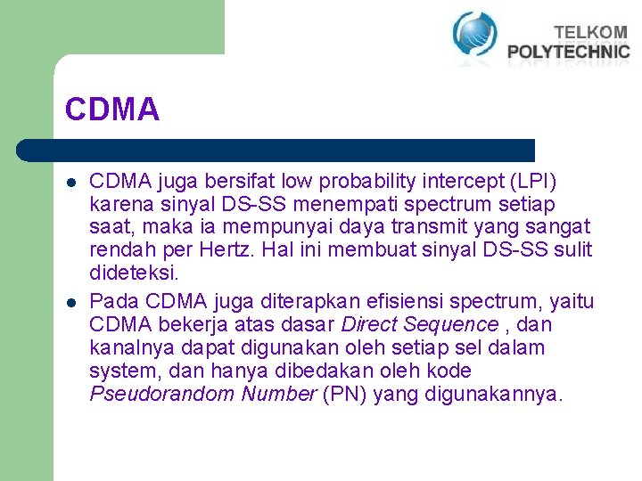 CDMA l l CDMA juga bersifat low probability intercept (LPI) karena sinyal DS-SS menempati