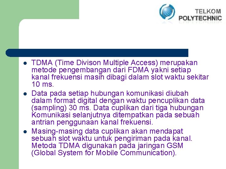 l l l TDMA (Time Divison Multiple Access) merupakan metode pengembangan dari FDMA yakni