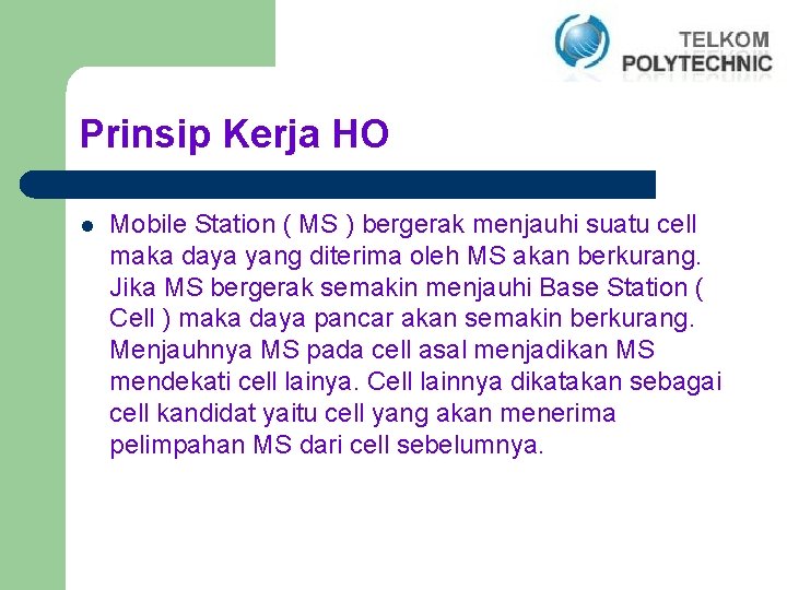 Prinsip Kerja HO l Mobile Station ( MS ) bergerak menjauhi suatu cell maka