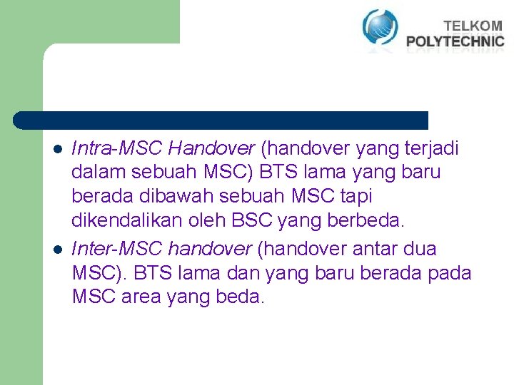 l l Intra-MSC Handover (handover yang terjadi dalam sebuah MSC) BTS lama yang baru