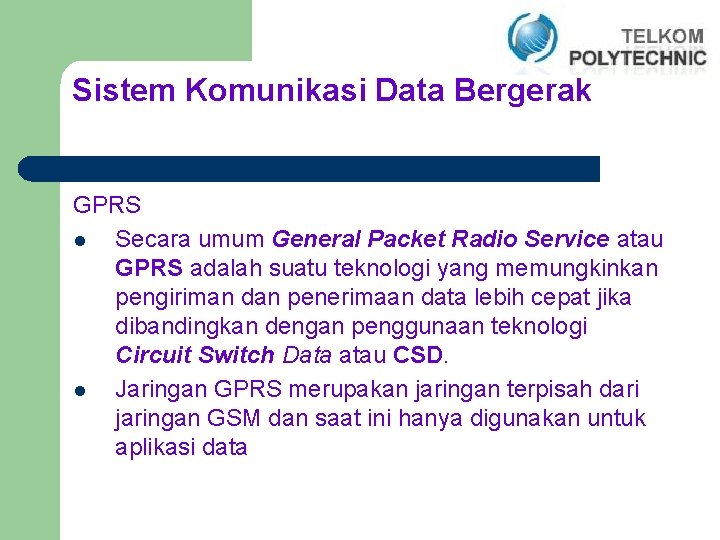 Sistem Komunikasi Data Bergerak GPRS l Secara umum General Packet Radio Service atau GPRS