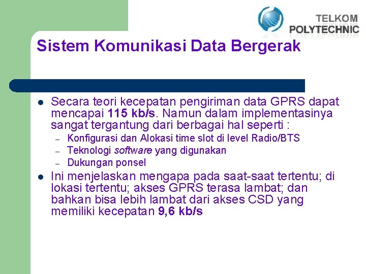 Sistem Komunikasi Data Bergerak l Secara teori kecepatan pengiriman data GPRS dapat mencapai 115