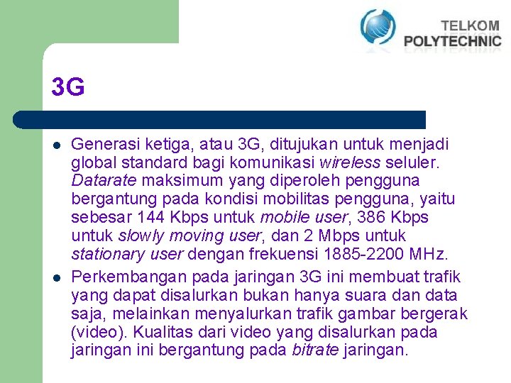 3 G l l Generasi ketiga, atau 3 G, ditujukan untuk menjadi global standard