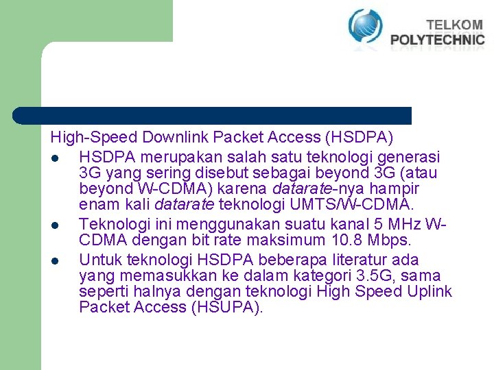 High-Speed Downlink Packet Access (HSDPA) l HSDPA merupakan salah satu teknologi generasi 3 G