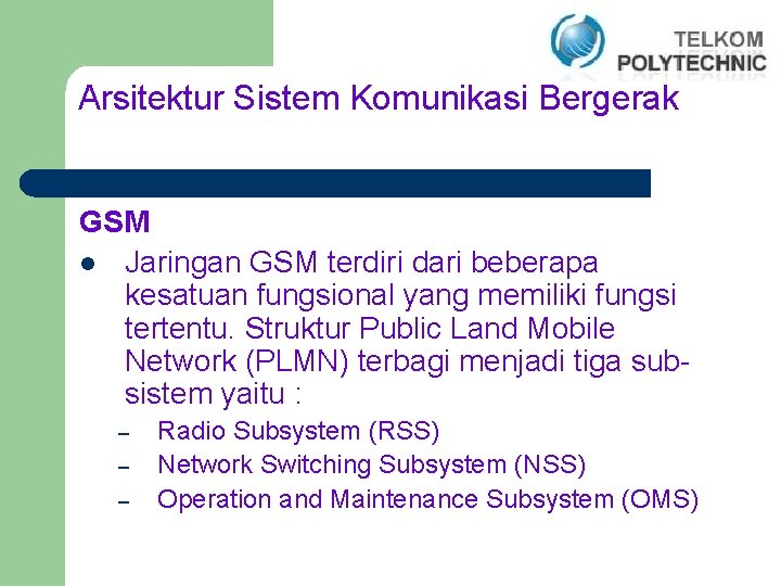Arsitektur Sistem Komunikasi Bergerak GSM l Jaringan GSM terdiri dari beberapa kesatuan fungsional yang