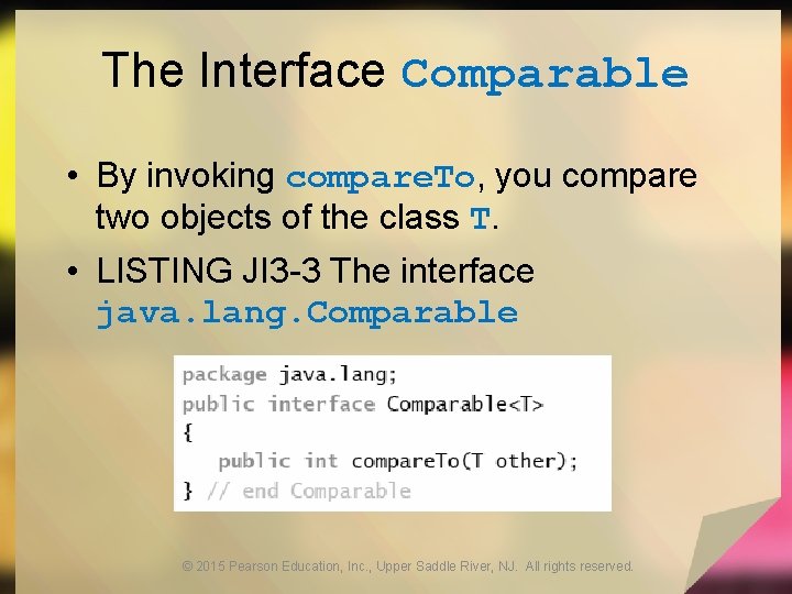 The Interface Comparable • By invoking compare. To, you compare two objects of the The Interface Comparable • By invoking compare. To, you compare two objects of the