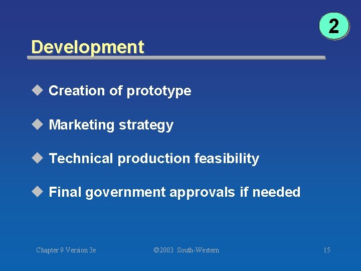 2 Development u Creation of prototype u Marketing strategy u Technical production feasibility u