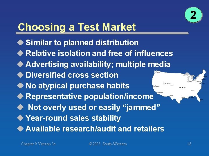 Choosing a Test Market 2 u Similar to planned distribution u Relative isolation and