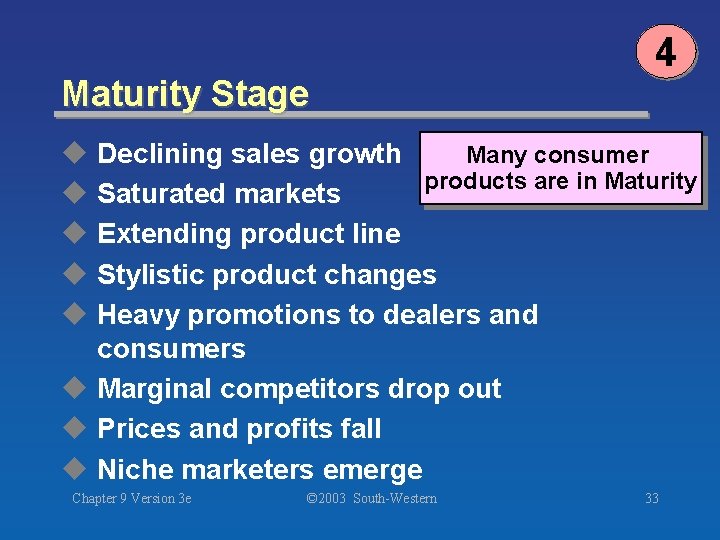 Maturity Stage 4 u Declining sales growth Many consumer products are in Maturity u
