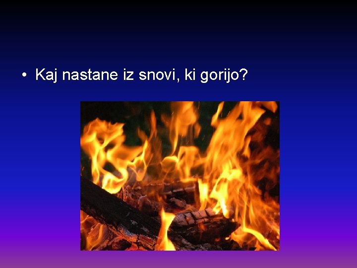  • Kaj nastane iz snovi, ki gorijo? 