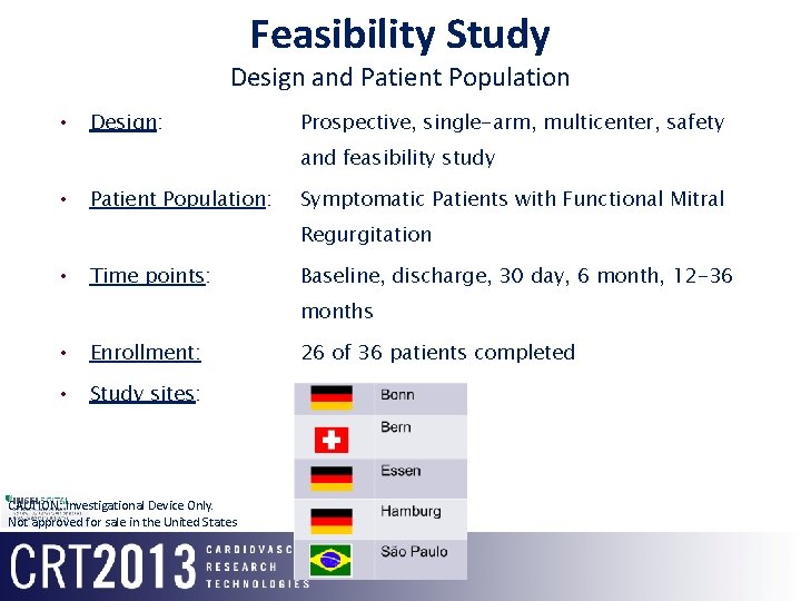 Feasibility Study Design and Patient Population • Design: Prospective, single-arm, multicenter, safety and feasibility