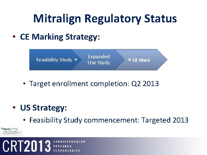 Mitralign Regulatory Status • CE Marking Strategy: Feasibility Study + Expanded Use Study =