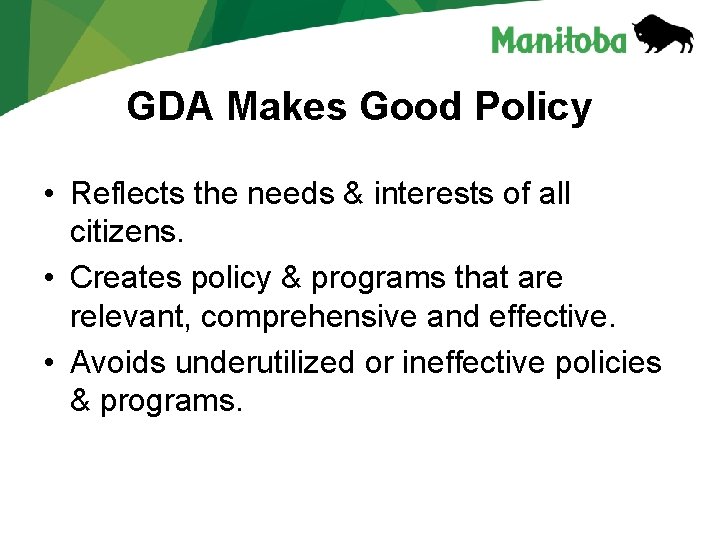 GDA Makes Good Policy • Reflects the needs & interests of all citizens. •