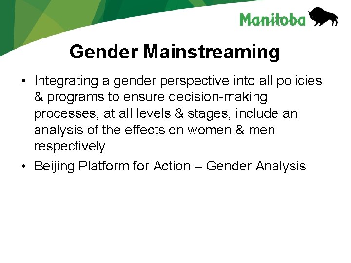 Gender Mainstreaming • Integrating a gender perspective into all policies & programs to ensure