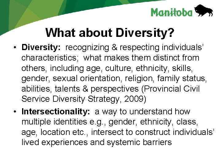 What about Diversity? • Diversity: recognizing & respecting individuals’ characteristics; what makes them distinct