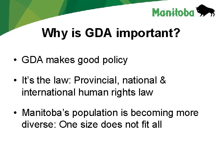Why is GDA important? • GDA makes good policy • It’s the law: Provincial,