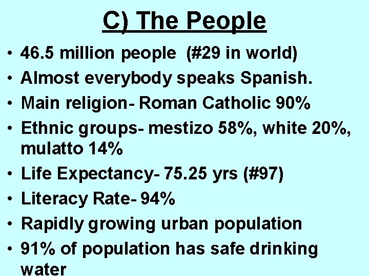 C) The People • • 46. 5 million people (#29 in world) Almost everybody