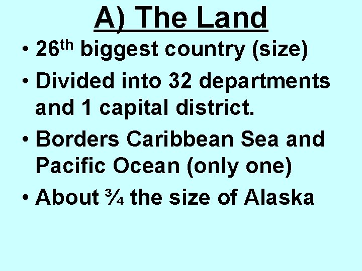 A) The Land • biggest country (size) • Divided into 32 departments and 1