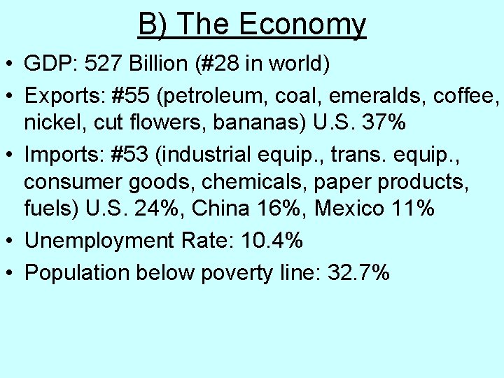 B) The Economy • GDP: 527 Billion (#28 in world) • Exports: #55 (petroleum,