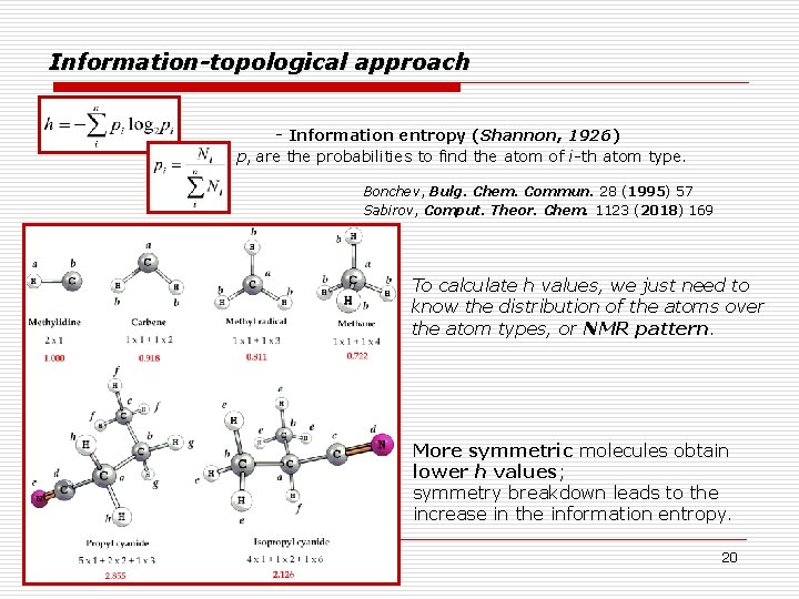 Information-topological approach - Information entropy (Shannon, 1926) pi are the probabilities to find the