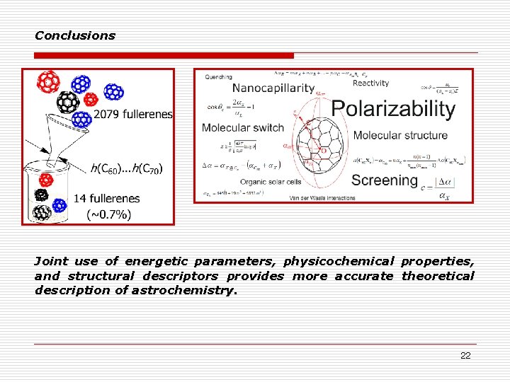 Conclusions Joint use of energetic parameters, physicochemical and structural descriptors provides more accurate description