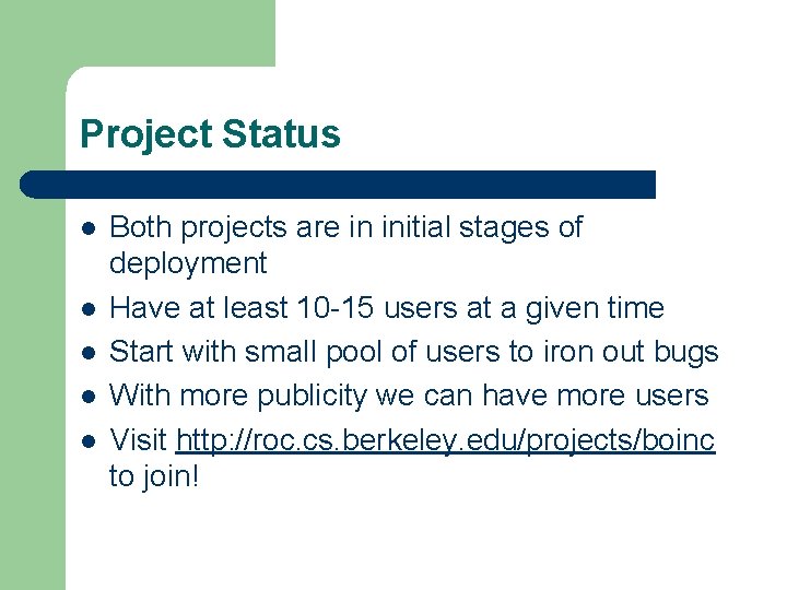 Project Status l l l Both projects are in initial stages of deployment Have