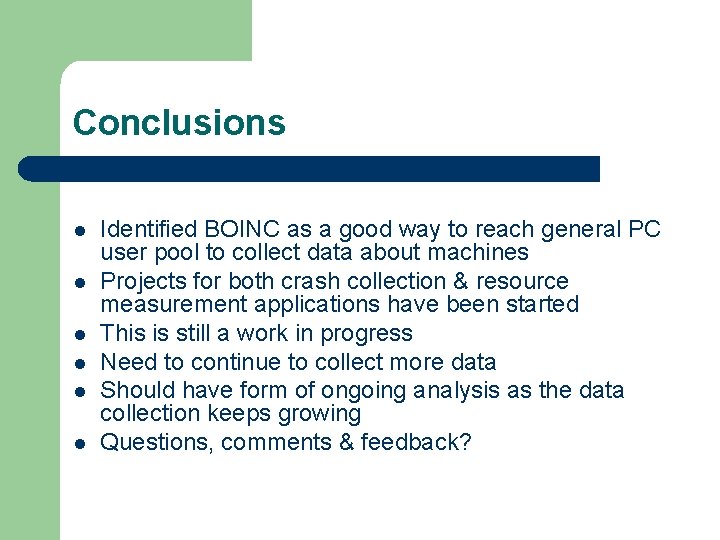 Conclusions l l l Identified BOINC as a good way to reach general PC