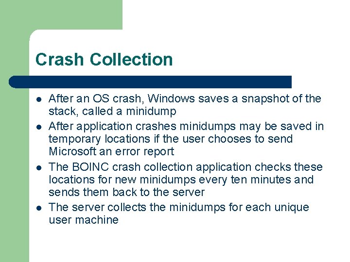 Crash Collection l l After an OS crash, Windows saves a snapshot of the