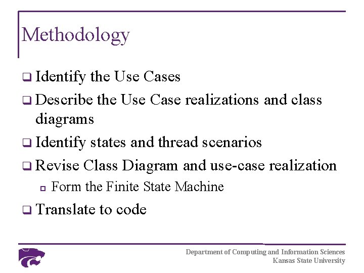 Methodology q Identify the Use Cases q Describe the Use Case realizations and class