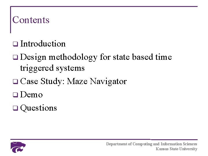 Contents q Introduction q Design methodology for state based time triggered systems q Case