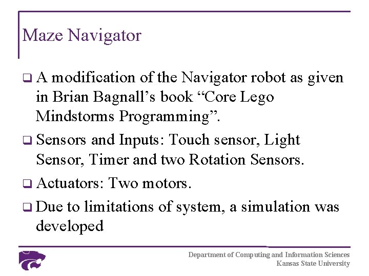 Maze Navigator q. A modification of the Navigator robot as given in Brian Bagnall’s